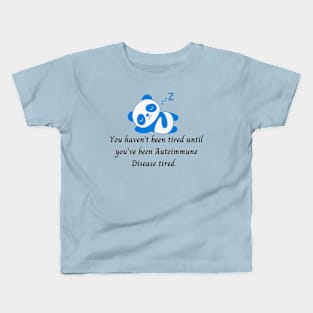 You haven’t been tired until you’ve been Autoimmune Disease tired. (Blue Panda) Kids T-Shirt